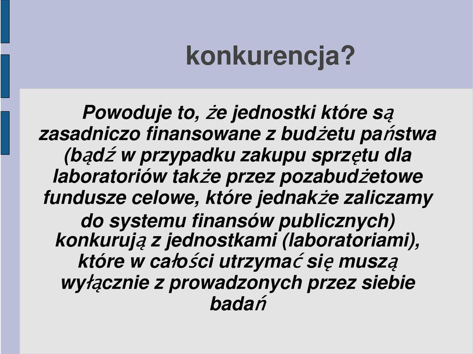 przypadku zakupu sprzętu dla laboratoriów takŝe przez pozabudŝetowe fundusze celowe,