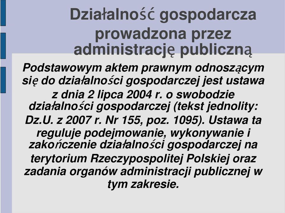 o swobodzie działalności gospodarczej (tekst jednolity: Dz.U. z 2007 r. Nr 155, poz. 1095).