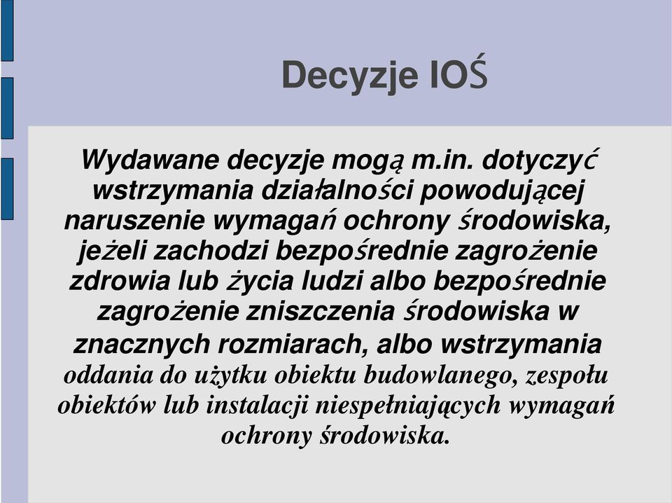 zachodzi bezpośrednie zagroŝenie zdrowia lub Ŝycia ludzi albo bezpośrednie zagroŝenie zniszczenia