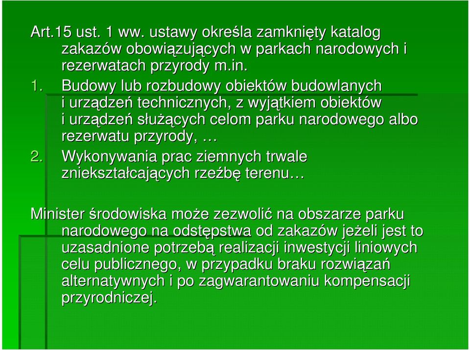 Budowy lub rozbudowy obiektów w budowlanych i urządze dzeń technicznych, z wyjątkiem obiektów i urządze dzeń słuŝących celom parku narodowego albo rezerwatu