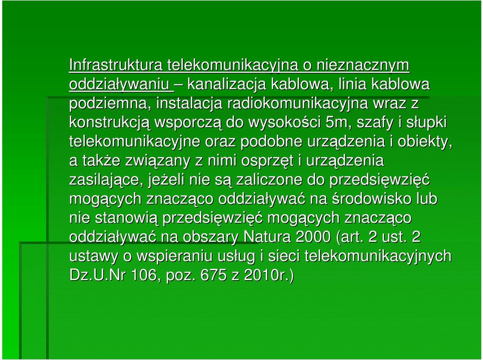 urządzenia zasilające, jeŝeli eli nie sąs zaliczone do przedsięwzi wzięć mogących znacząco co oddziaływa ywać na środowisko lub nie stanowią przedsięwzi