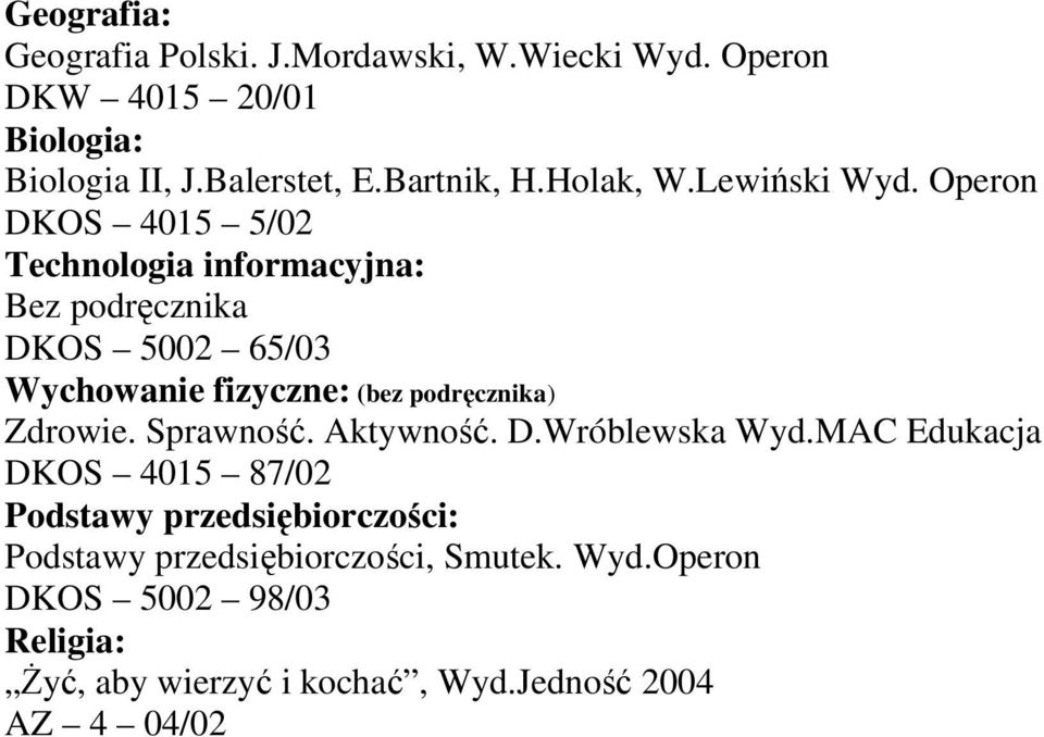 Operon DKOS 4015 5/02 Technologia informacyjna: Bez podręcznika DKOS 5002 65/03 Wychowanie fizyczne: (bez podręcznika)