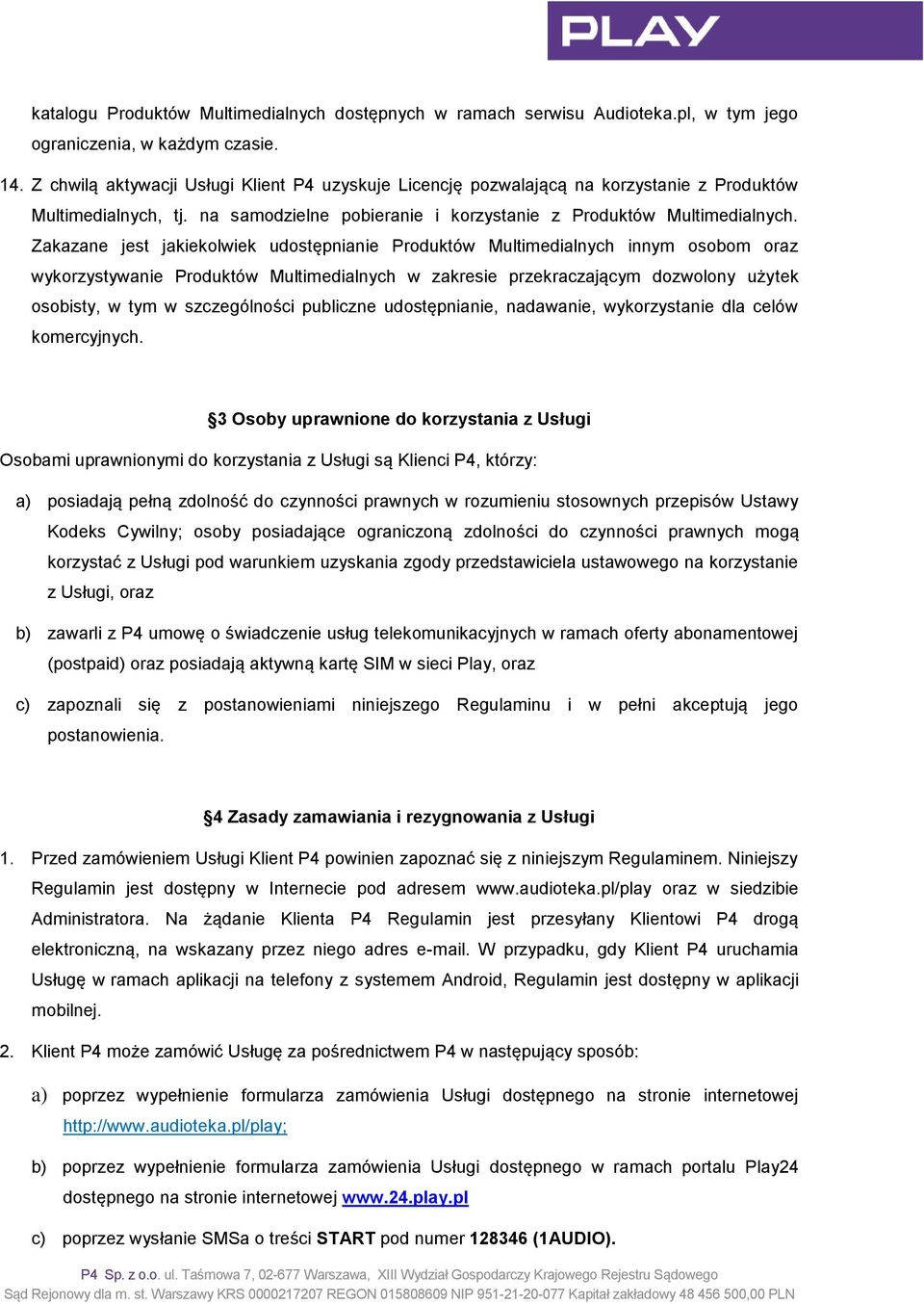 Zakazane jest jakiekolwiek udostępnianie Produktów Multimedialnych innym osobom oraz wykorzystywanie Produktów Multimedialnych w zakresie przekraczającym dozwolony użytek osobisty, w tym w