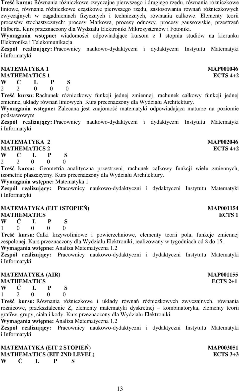 Kurs przeznaczony dla Wydziału Elektroniki Mikrosystemów i Fotoniki.