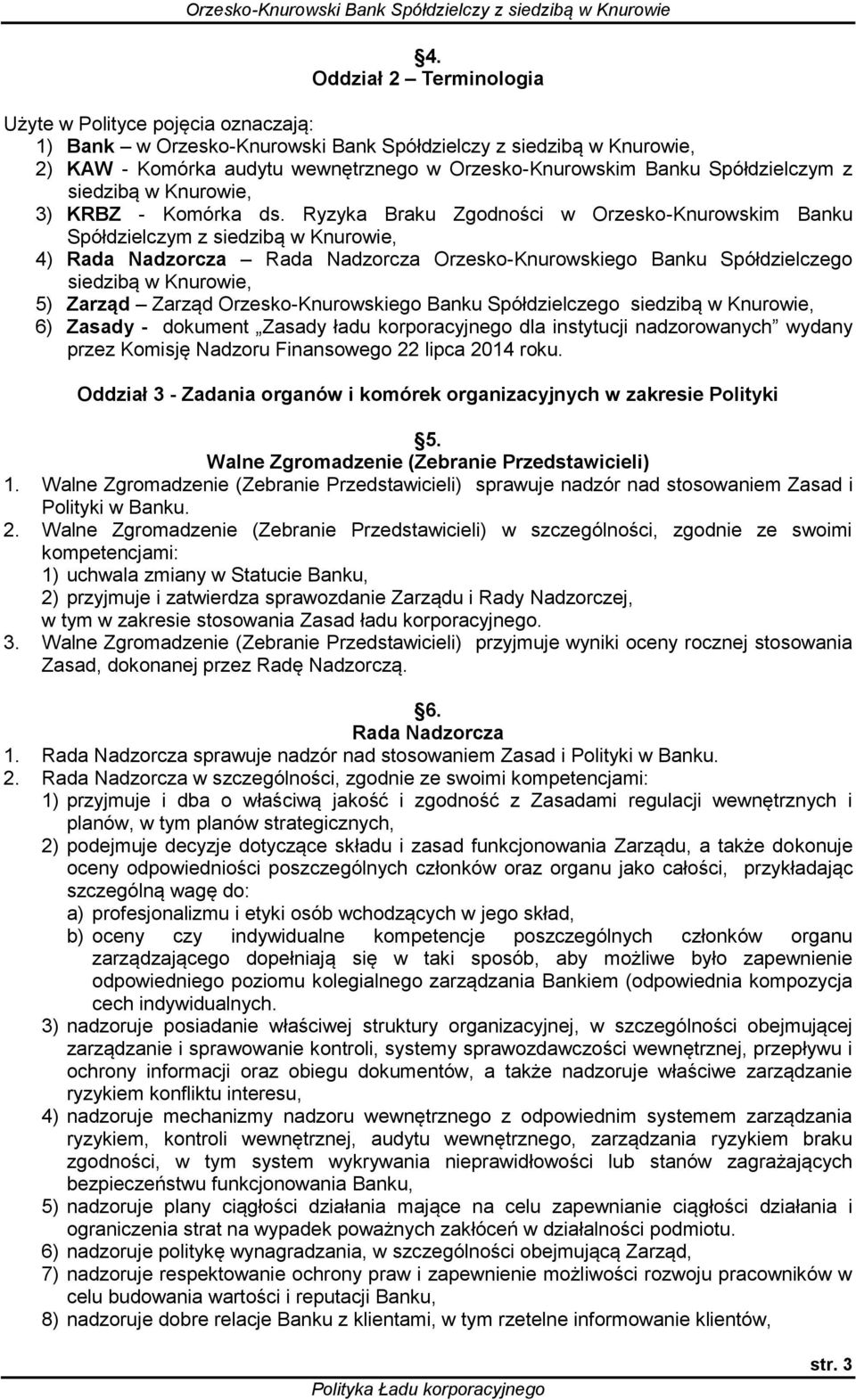 Ryzyka Braku Zgodności w Orzesko-Knurowskim Banku Spółdzielczym z siedzibą w Knurowie, 4) Rada Nadzorcza Rada Nadzorcza Orzesko-Knurowskiego Banku Spółdzielczego siedzibą w Knurowie, 5) Zarząd Zarząd