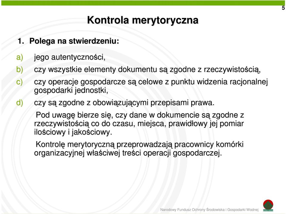 gospodarcze sąs celowe z punktu widzenia racjonalnej gospodarki jednostki, d) czy sąs zgodne z obowiązuj zującymi przepisami prawa.