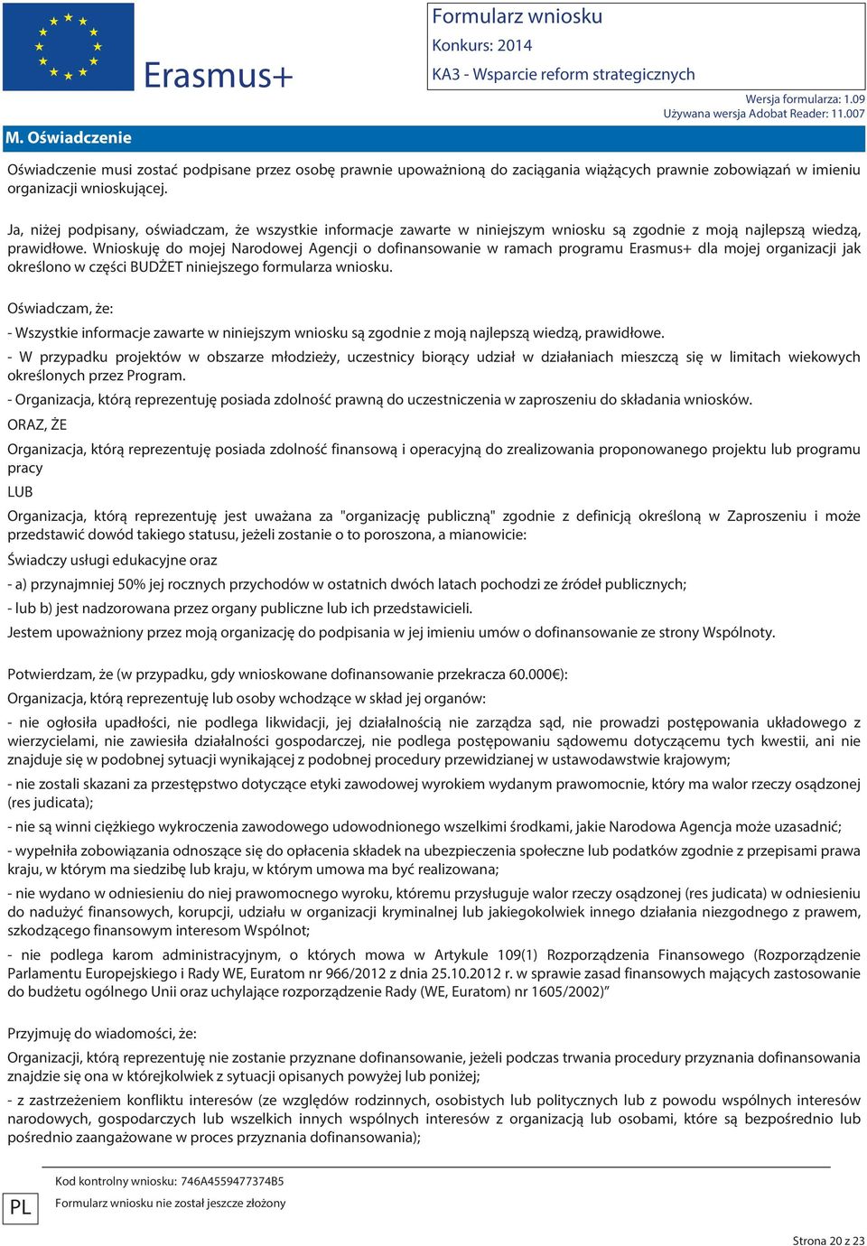 Wnioskuję do mojej Narodowej Agencji o dofinansowanie w ramach programu dla mojej organizacji jak określono w części BUDŻET niniejszego formularza wniosku.