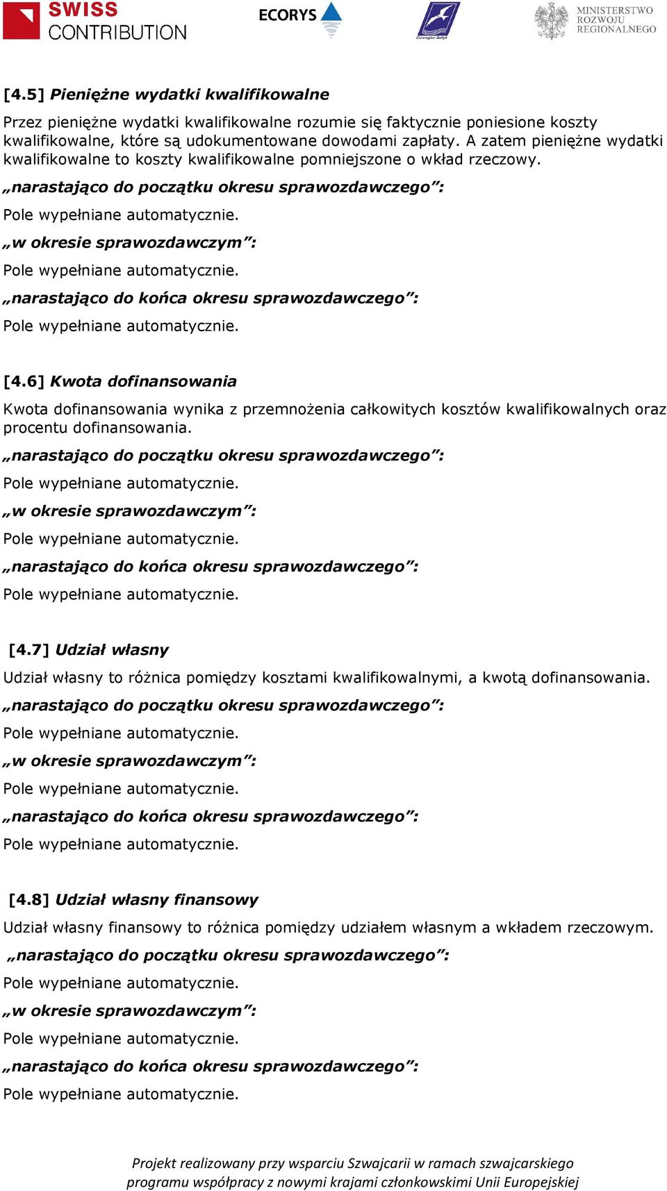 narastająco do początku okresu sprawozdawczego : w okresie sprawozdawczym : narastająco do końca okresu sprawozdawczego : [4.