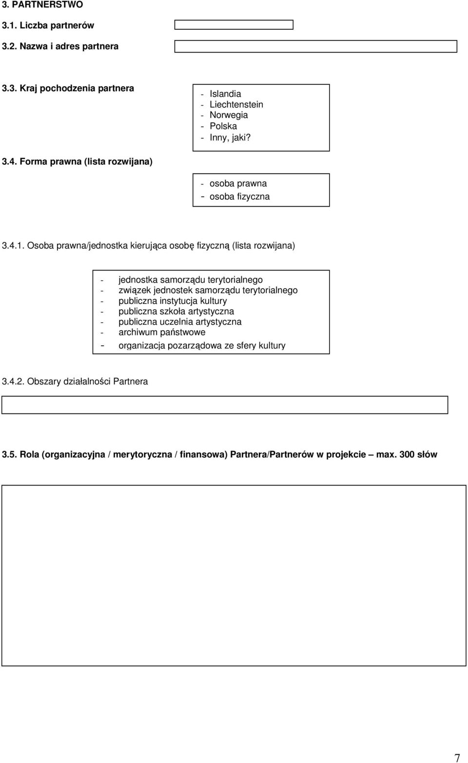 Osoba prawna/jednostka kierująca osobę fizyczną (lista rozwijana) - jednostka samorządu terytorialnego - związek jednostek samorządu terytorialnego - publiczna