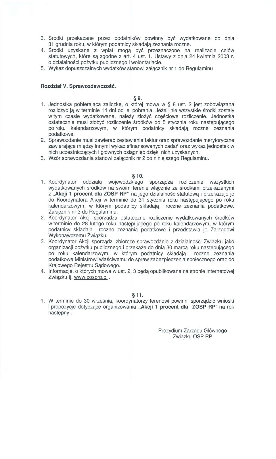 Wykaz dpuszczalnych wydatk6w stanwi zalqcznik nr 1 d Regulaminu Rzdzial V. Sprawzdawcz6c. se. 1. ednstka pbierajqca zaliczkq, kt6rej mwa w S 8 ust.