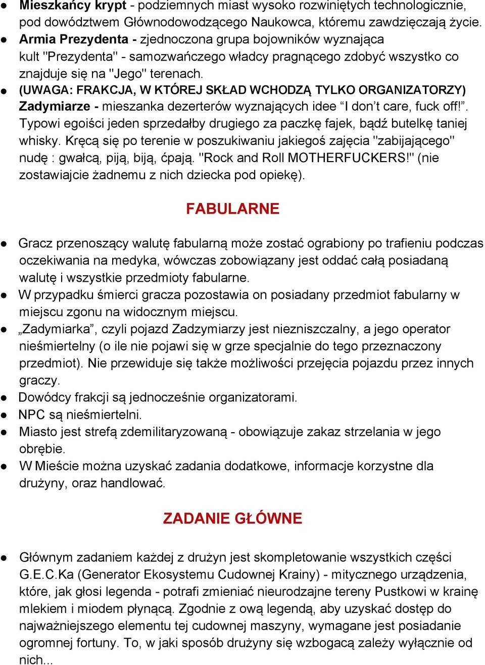 (UWAGA: FRAKCJA, W KTÓREJ SKŁAD WCHODZĄ TYLKO ORGANIZATORZY) Zadymiarze - mieszanka dezerterów wyznających idee I don t care, fuck off!