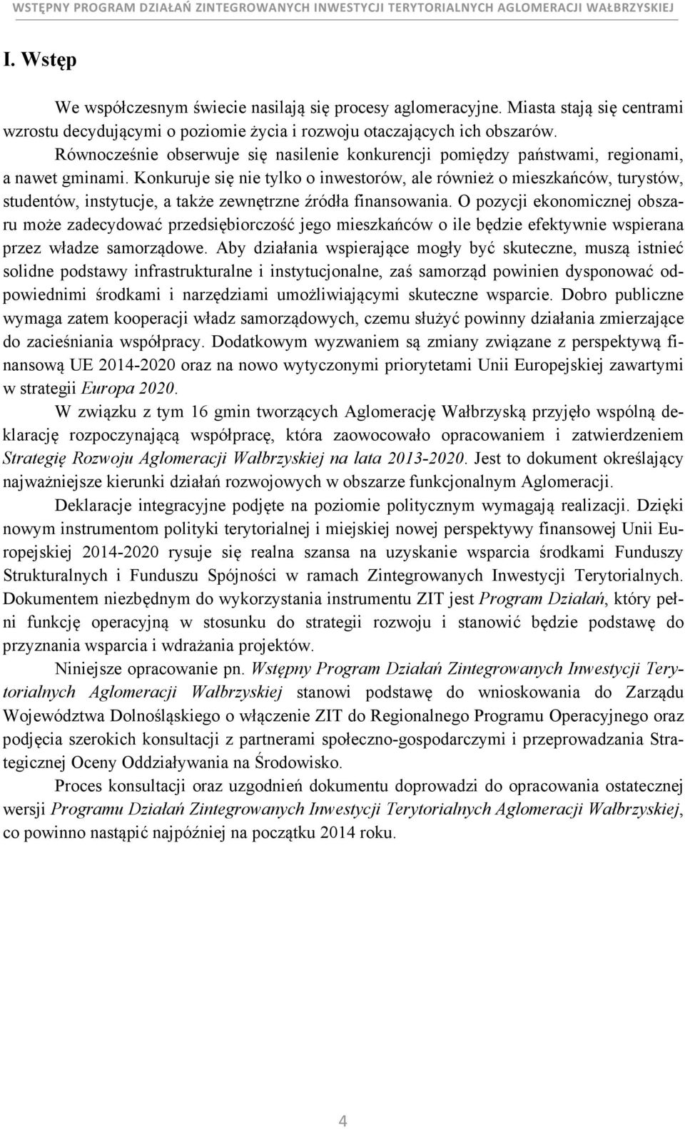 Konkuruje się nie tylko o inwestorów, ale również o mieszkańców, turystów, studentów, instytucje, a także zewnętrzne źródła finansowania.