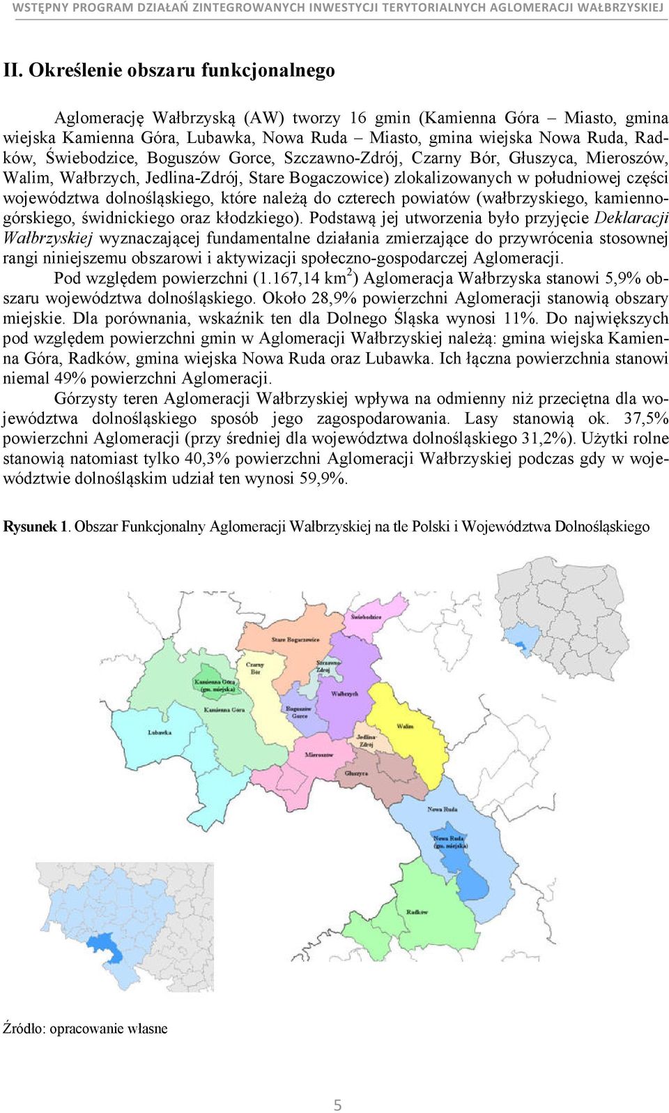 które należą do czterech powiatów (wałbrzyskiego, kamiennogórskiego, świdnickiego oraz kłodzkiego).