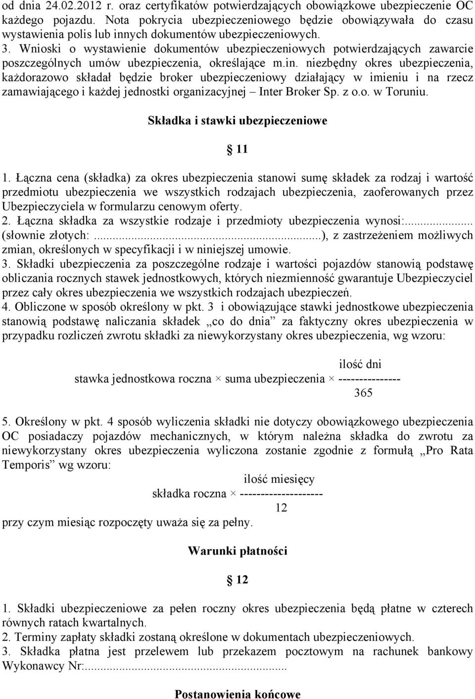 Wnioski o wystawienie dokumentów ubezpieczeniowych potwierdzających zawarcie poszczególnych umów ubezpieczenia, określające m.in.