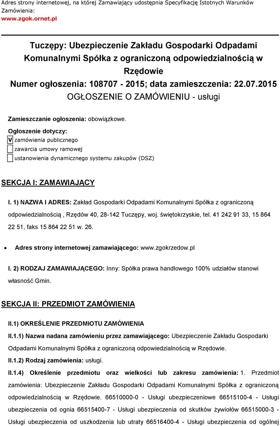 Ogłszenie dtyczy: V zamówienia publiczneg zawarcia umwy ramwej ustanwienia dynamiczneg systemu zakupów (DSZ) SEKCJA I: ZAMAWIAJĄCY I.