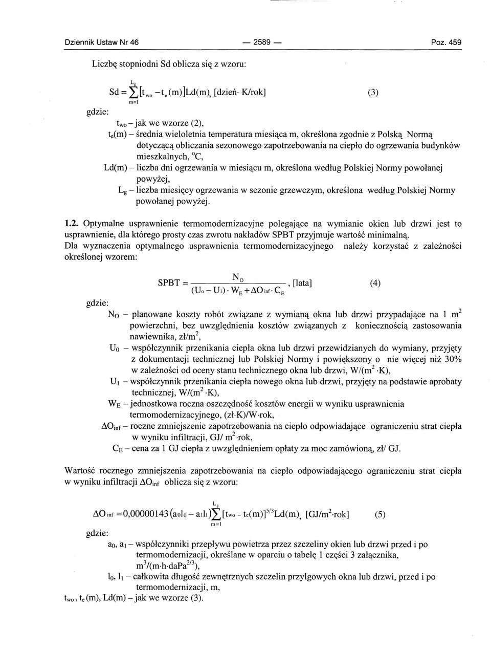 mieszkalnych, oc, Ld(m) - liczba dni ogrzewania w miesiącu m, określona według Polskiej Normy powołanej powyżej, Lg -liczba miesięcy ogrzewania w sezonie grzewczym, określona powołanej powyżej.