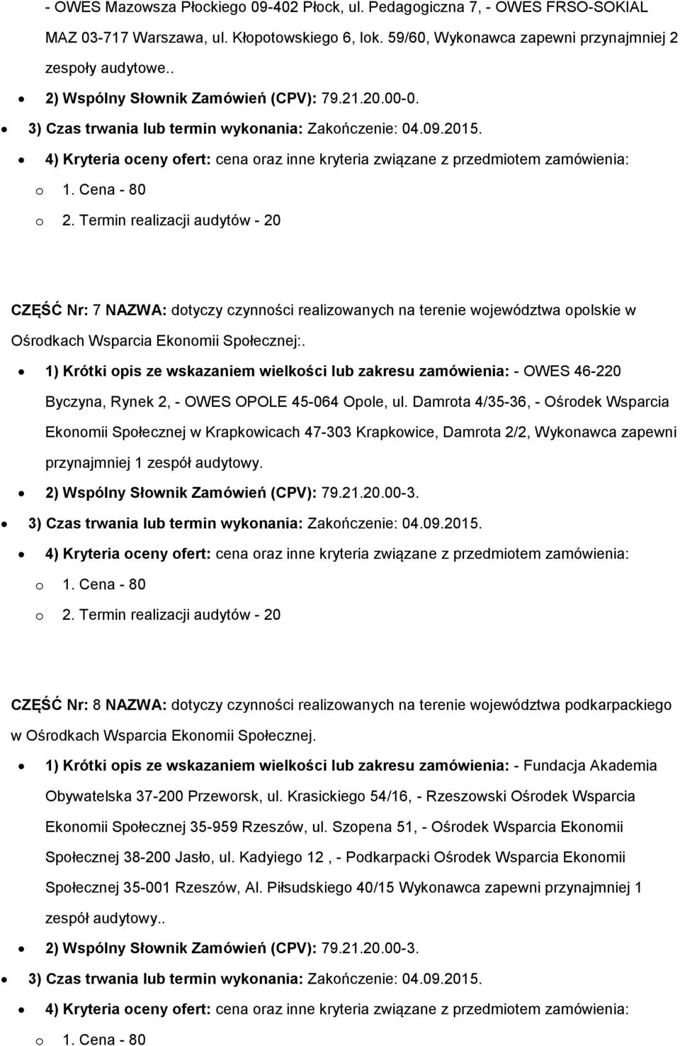 CZĘŚĆ Nr: 7 NAZWA: dotyczy czynności realizowanych na terenie województwa opolskie w Ośrodkach Wsparcia Ekonomii Społecznej:.