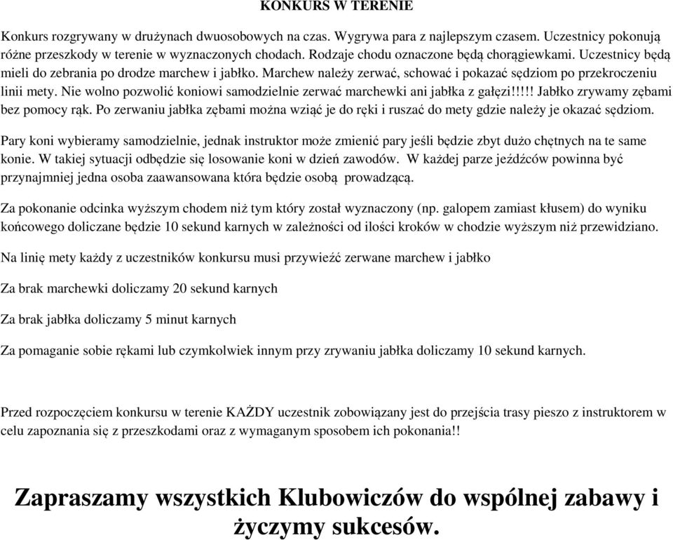 Nie wolno pozwolić koniowi samodzielnie zerwać marchewki ani jabłka z gałęzi!!!!! Jabłko zrywamy zębami bez pomocy rąk.