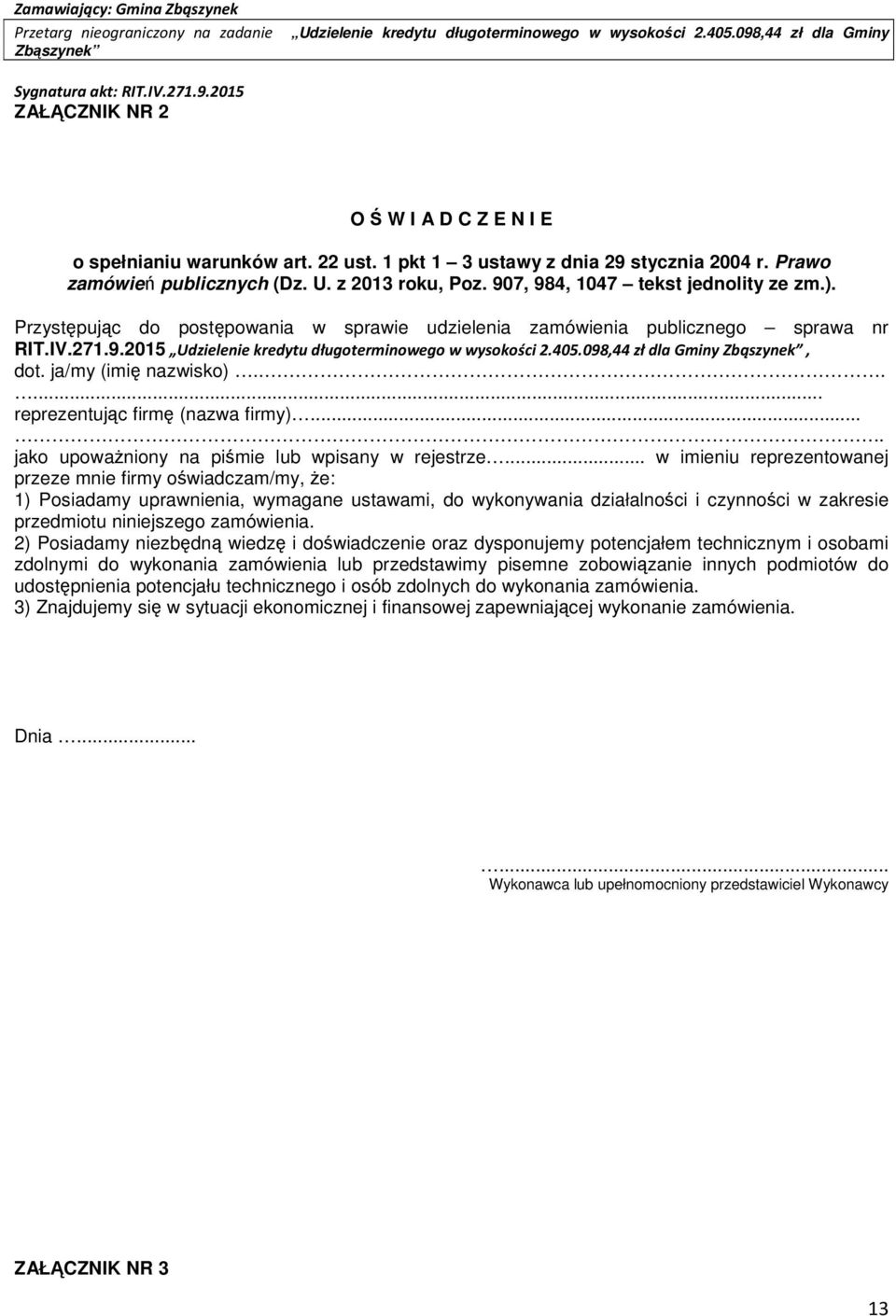 098,44 zł dla Gminy, dot. ja/my (imię nazwisko)...... reprezentując firmę (nazwa firmy)..... jako upoważniony na piśmie lub wpisany w rejestrze.