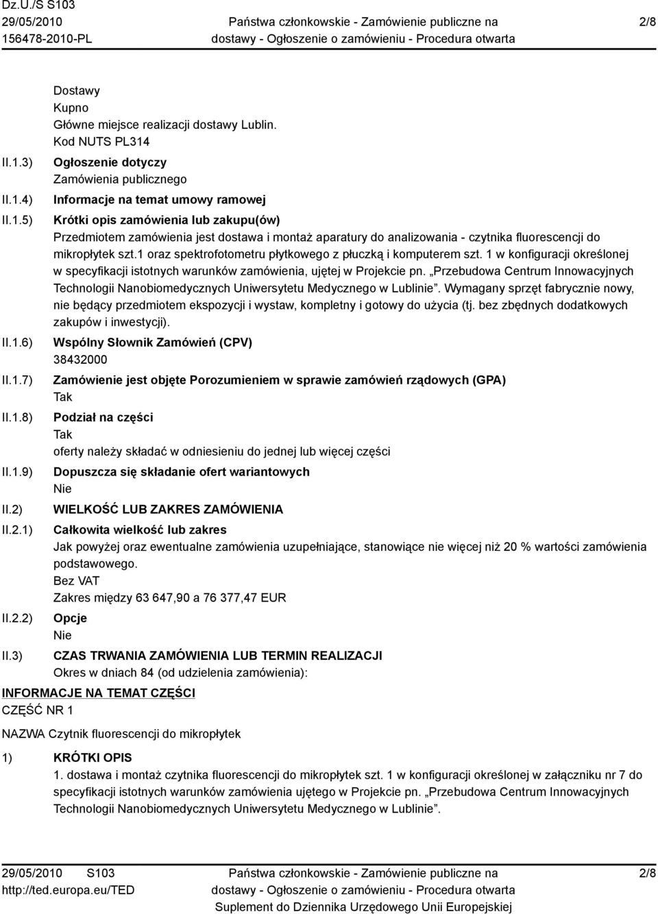 - czytnika fluorescencji do mikropłytek szt.1 oraz spektrofotometru płytkowego z płuczką i komputerem szt.