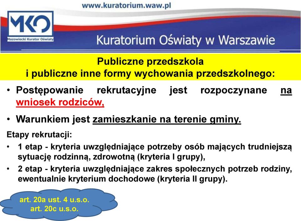 Etapy rekrutacji: 1 etap - kryteria uwzględniające potrzeby osób mających trudniejszą sytuację rodzinną, zdrowotną