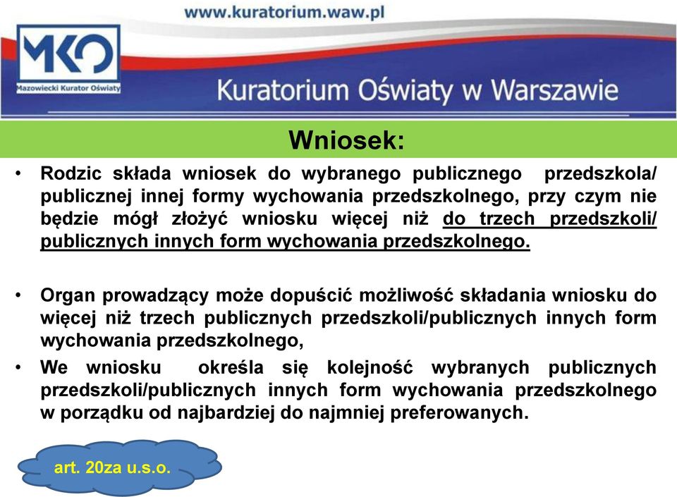 Organ prowadzący może dopuścić możliwość składania wniosku do więcej niż trzech publicznych przedszkoli/publicznych innych form wychowania