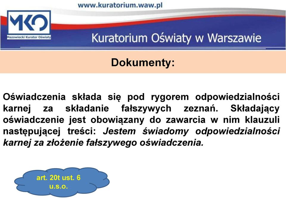 Składający oświadczenie jest obowiązany do zawarcia w nim klauzuli