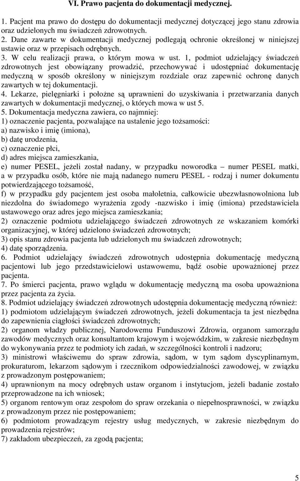 1, podmiot udzielający świadczeń zdrowotnych jest obowiązany prowadzić, przechowywać i udostępniać dokumentację medyczną w sposób określony w niniejszym rozdziale oraz zapewnić ochronę danych