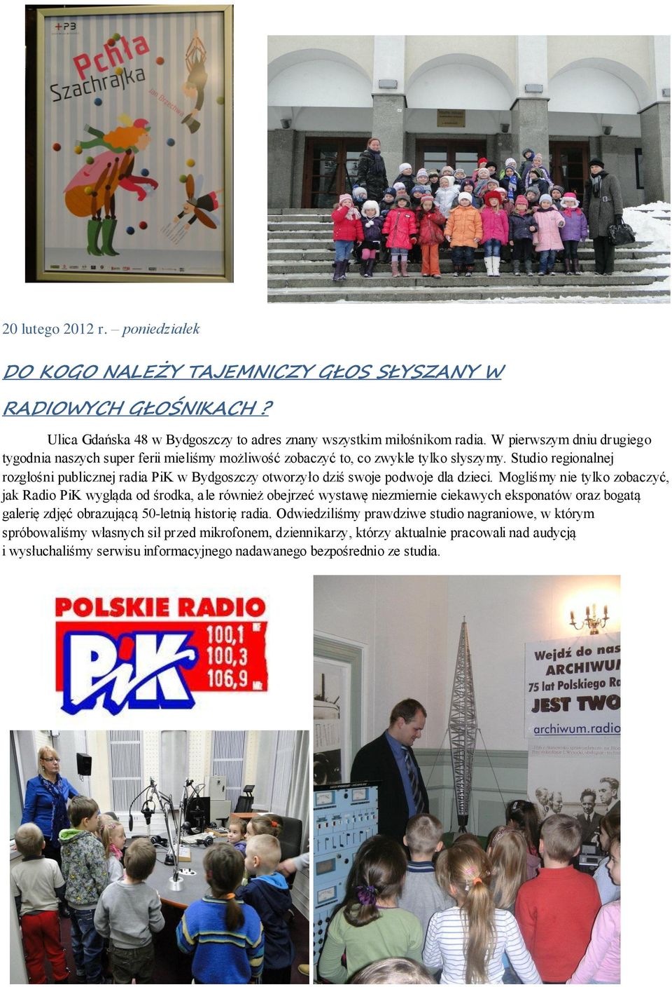 Studio regionalnej rozgłośni publicznej radia PiK w Bydgoszczy otworzyło dziś swoje podwoje dla dzieci.