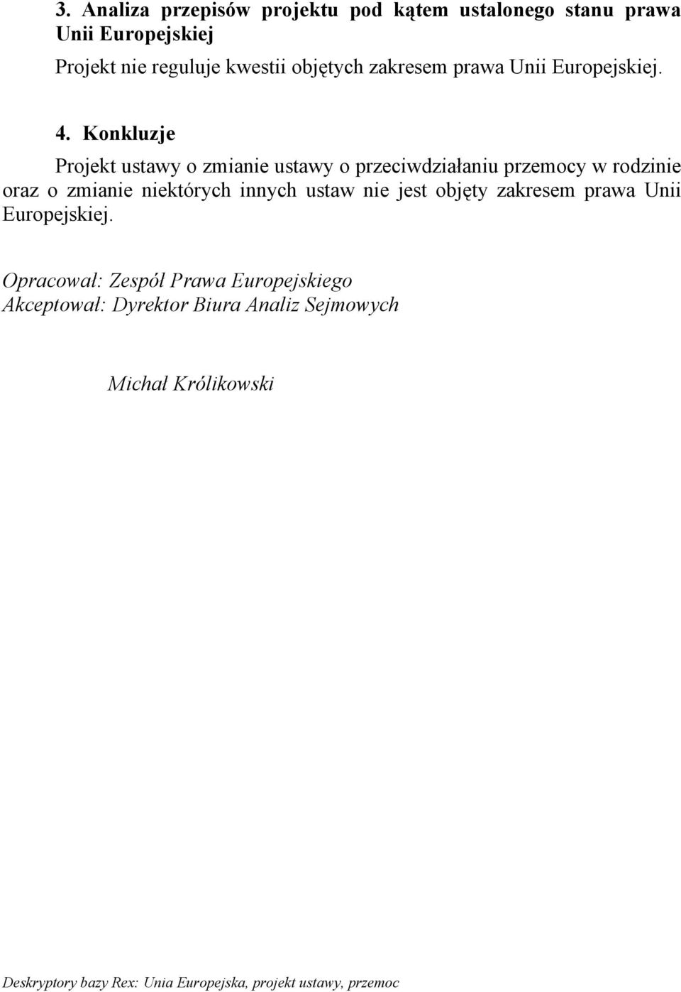 Konkluzje Projekt ustawy o zmianie ustawy o przeciwdziaaniu przemocy w rodzinie oraz o zmianie niektrych innych ustaw