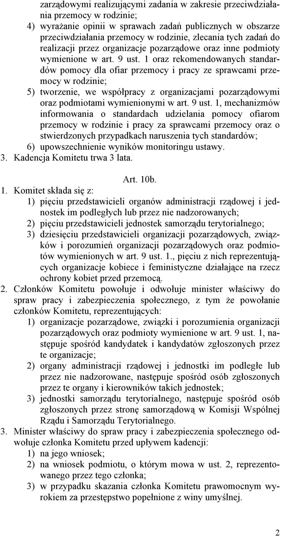 1 oraz rekomendowanych standardw pomocy dla ofiar przemocy i pracy ze sprawcami przemocy w rodzinie; 5) tworzenie, we wsppracy z organizacjami pozarzdowymi oraz podmiotami wymienionymi w art. 9 ust.