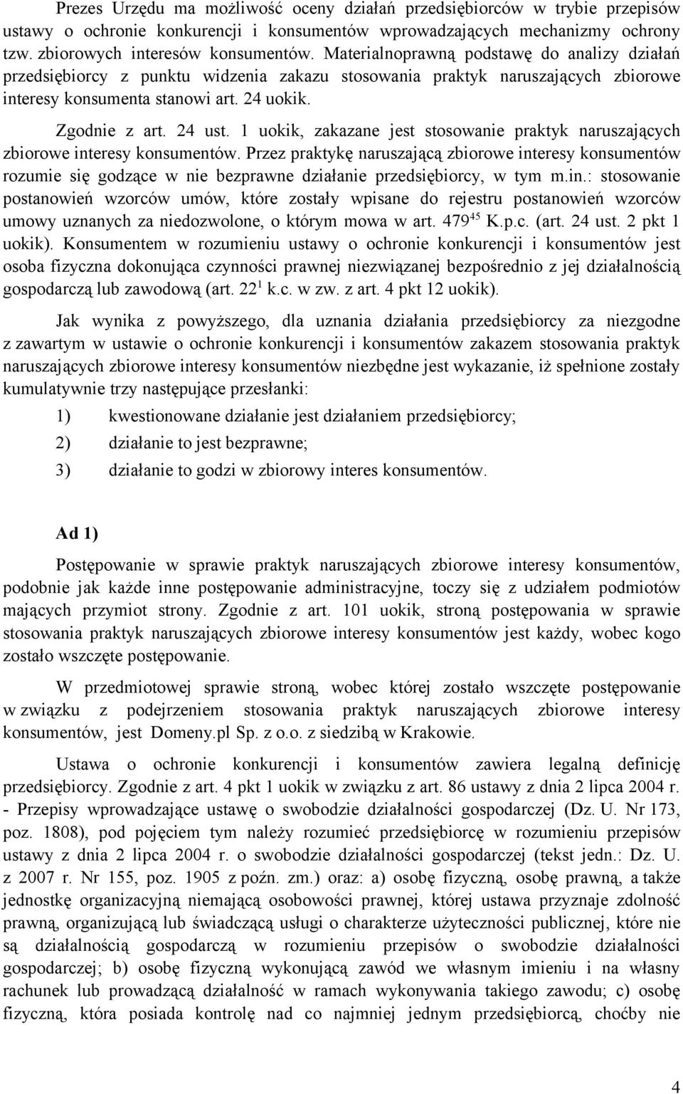 1 uokik, zakazane jest stosowanie praktyk naruszających zbiorowe interesy konsumentów.