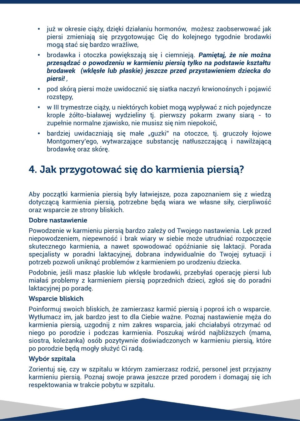 Pamiętaj, że nie można przesądzać o powodzeniu w karmieniu piersią tylko na podstawie kształtu brodawek (wklęsłe lub płaskie) jeszcze przed przystawieniem dziecka do piersi!