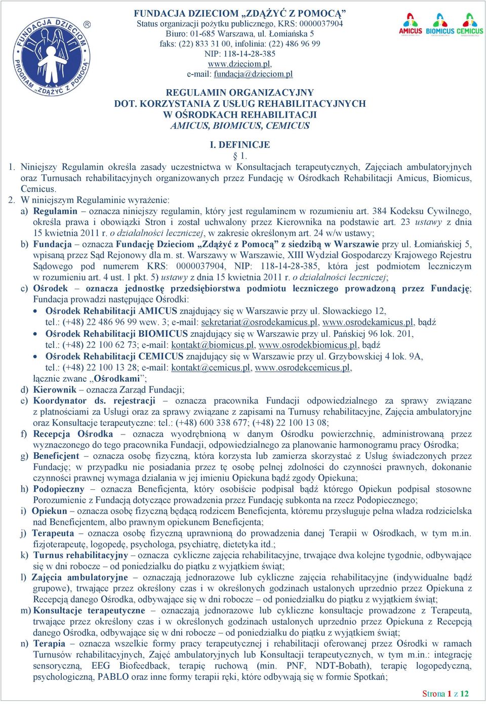 KORZYSTANIA Z USŁUG REHABILITACYJNYCH W OŚRODKACH REHABILITACJI AMICUS, BIOMICUS, CEMICUS I. DEFINICJE 1.