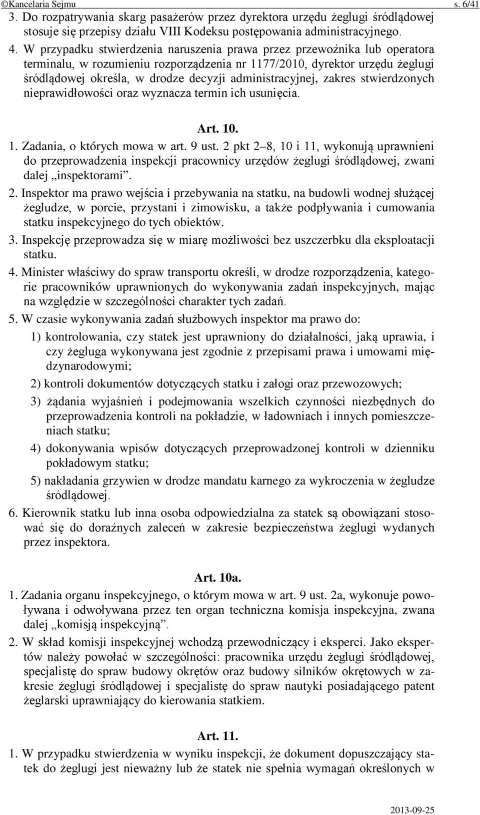 administracyjnej, zakres stwierdzonych nieprawidłowości oraz wyznacza termin ich usunięcia. Art. 10. 1. Zadania, o których mowa w art. 9 ust.