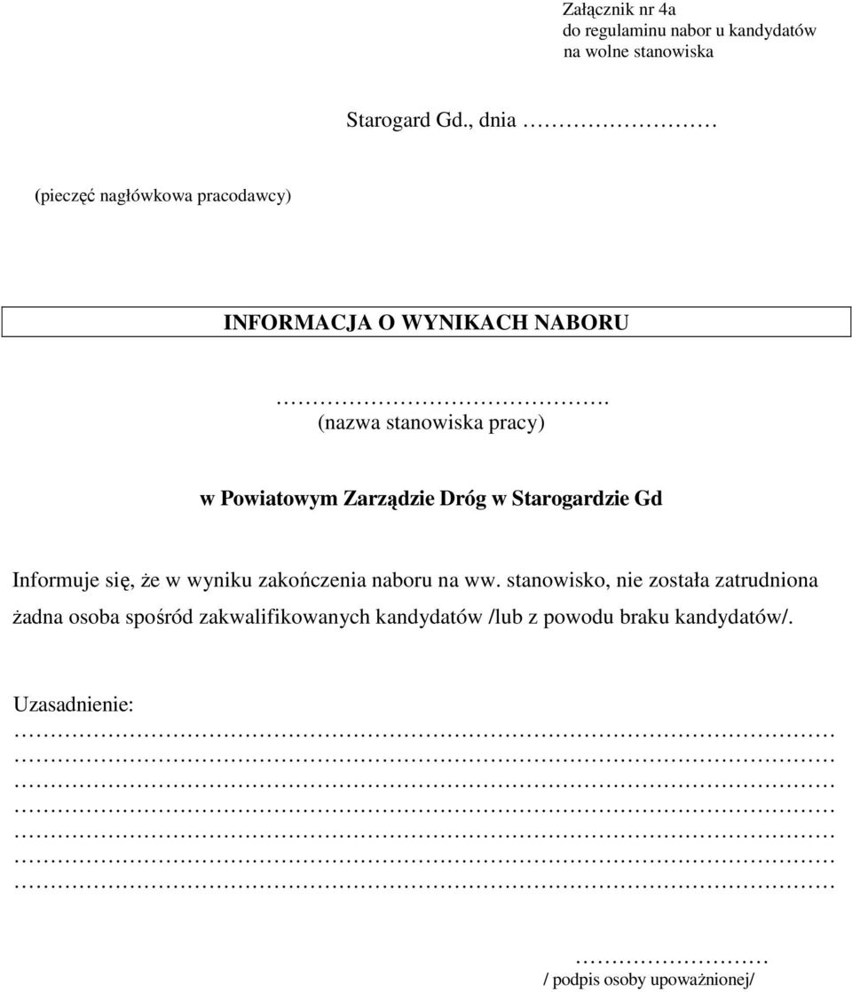 (nazwa stanowiska pracy) w Powiatowym Zarządzie Dróg w Starogardzie Gd Informuje się, że w wyniku