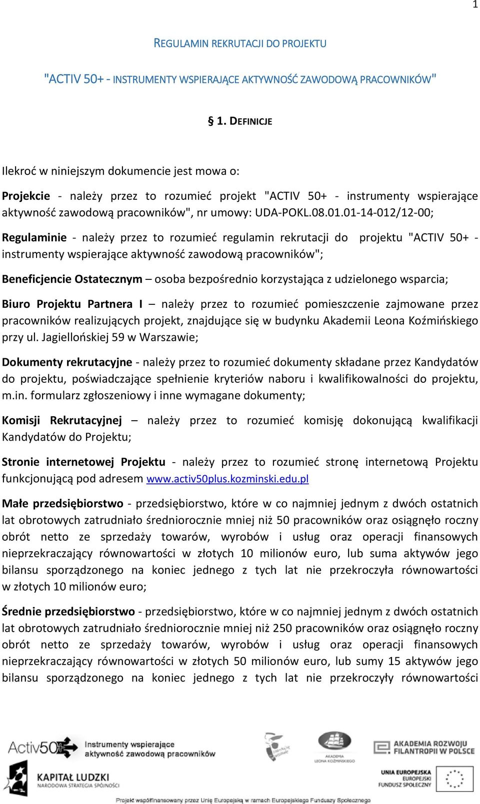 01-14-012/12-00; Regulaminie - należy przez to rozumieć regulamin rekrutacji do projektu "ACTIV 50+ - instrumenty wspierające aktywność zawodową pracowników"; Beneficjencie Ostatecznym osoba