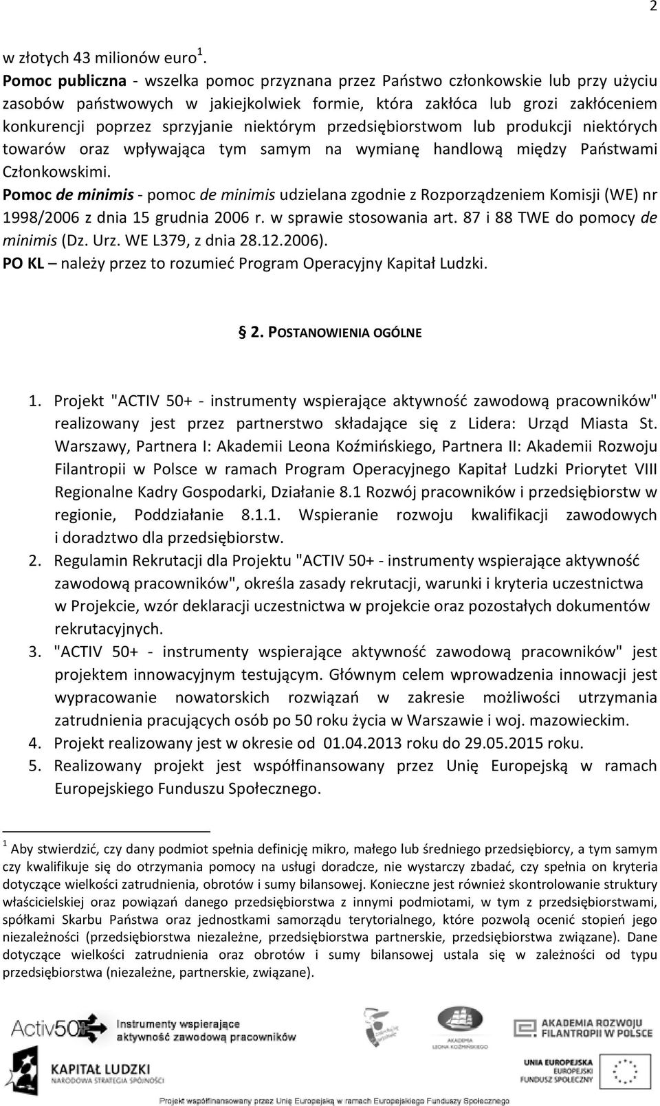 niektórym przedsiębiorstwom lub produkcji niektórych towarów oraz wpływająca tym samym na wymianę handlową między Państwami Członkowskimi.