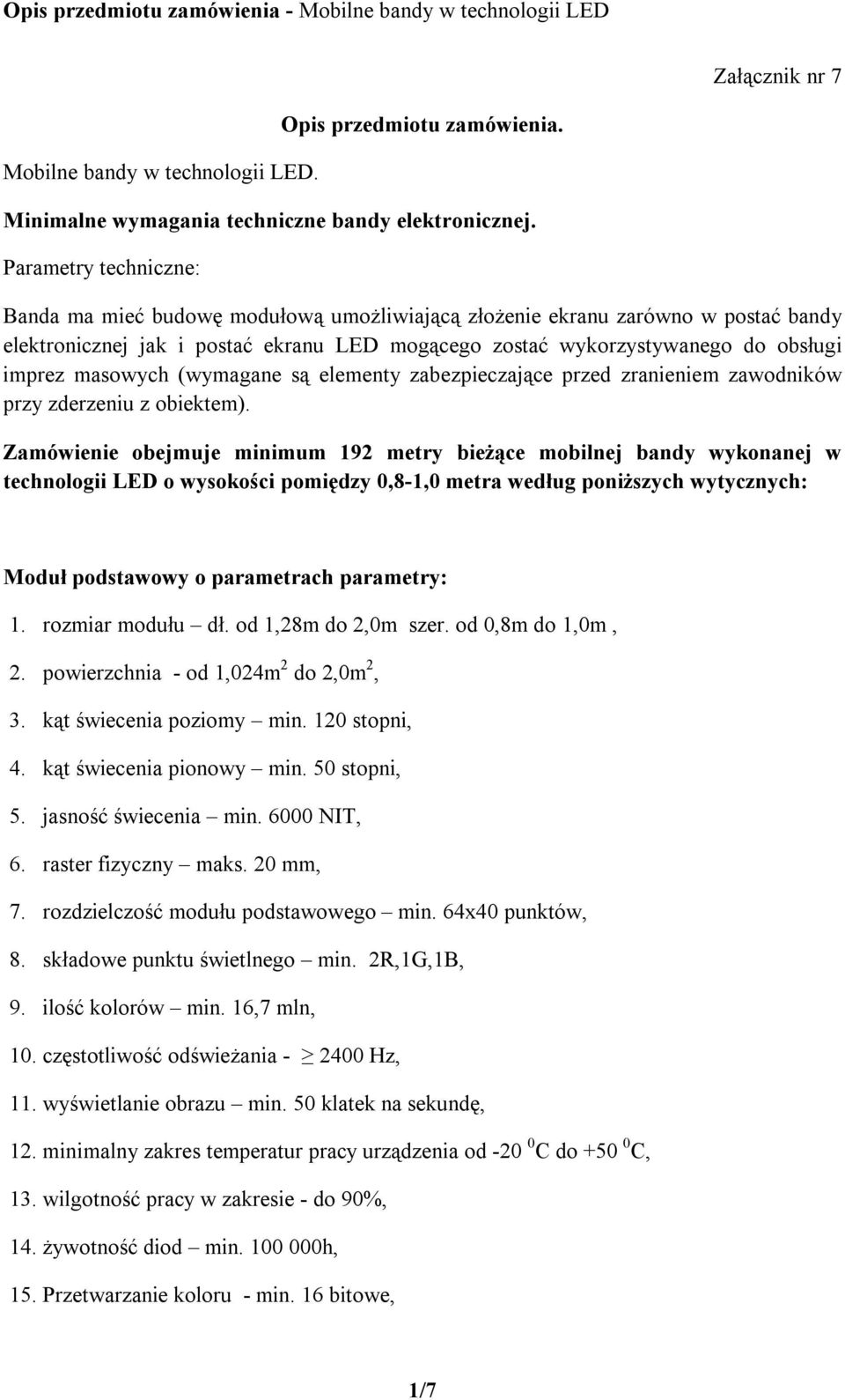 masowych (wymagane są elementy zabezpieczające przed zranieniem zawodników przy zderzeniu z obiektem).