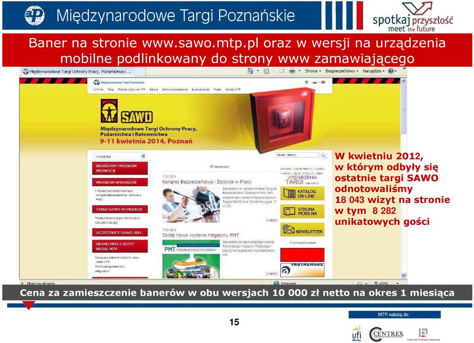 W kwietniu 2012, w którym odbyły się ostatnie targi SAWO odnotowaliśmy 18 043