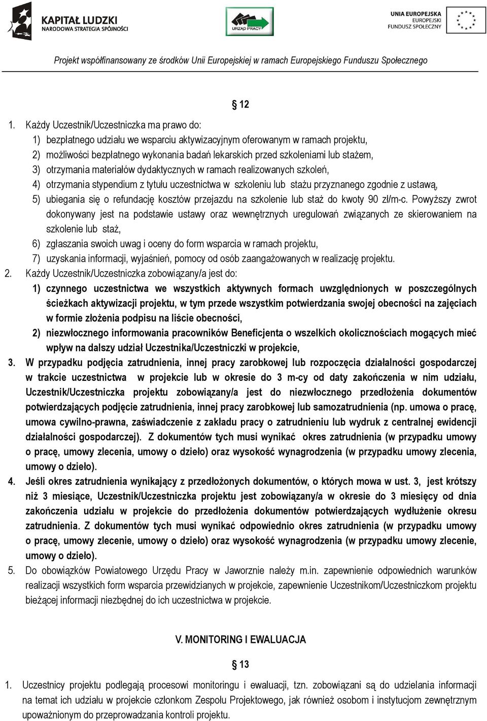o refundację kosztów przejazdu na szkolenie lub staż do kwoty 90 zł/m-c.