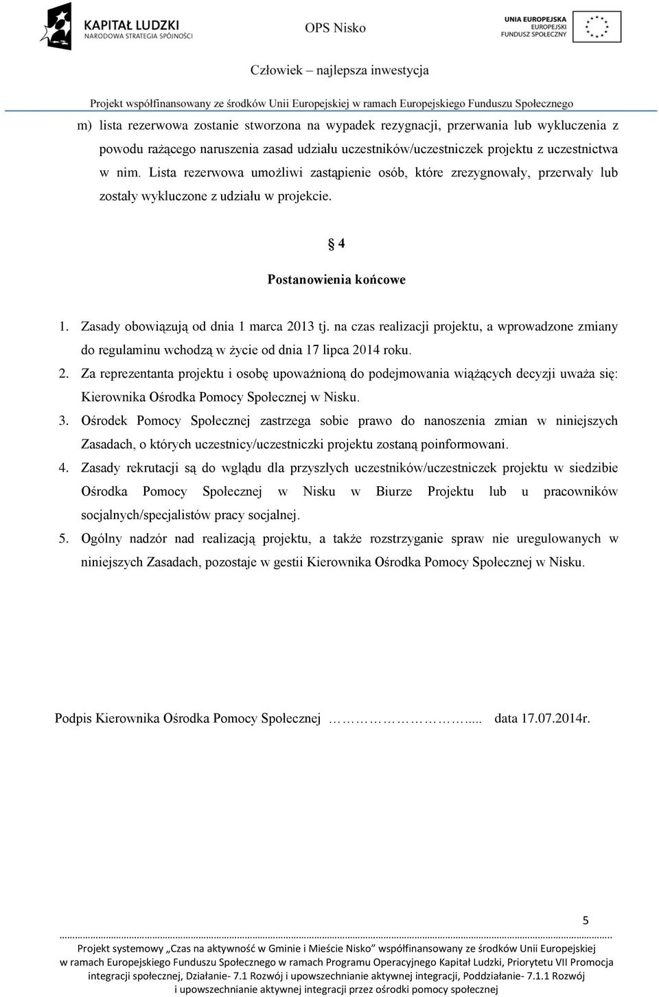 na czas realizacji projektu, a wprowadzone zmiany do regulaminu wchodzą w życie od dnia 17 lipca 20