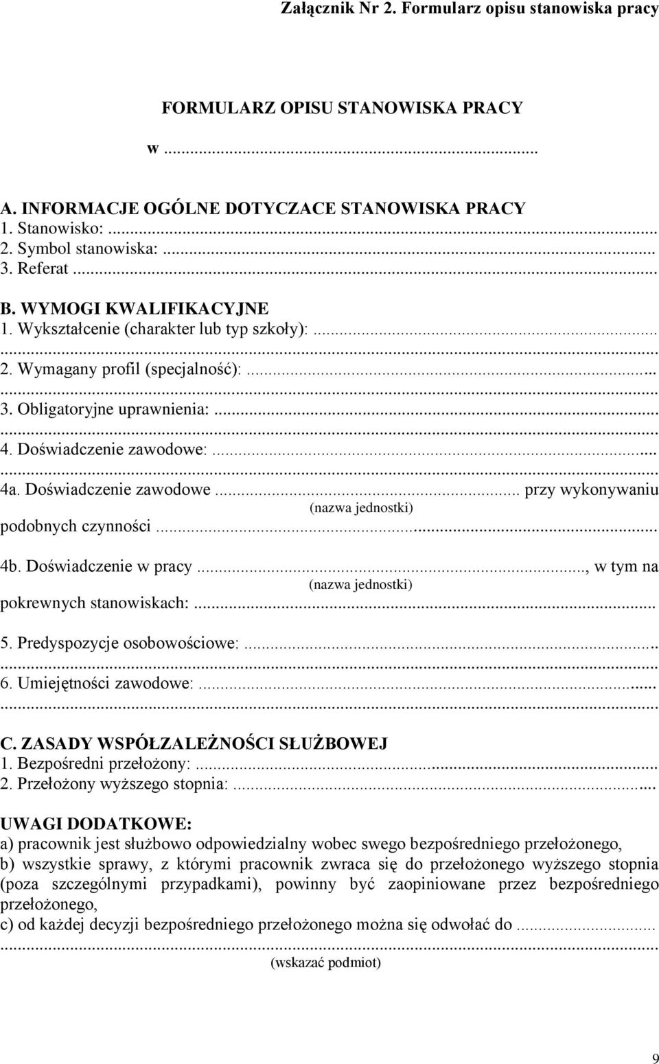 ... 4a. Doświadczenie zawodowe... przy wykonywaniu (nazwa jednostki) podobnych czynności... 4b. Doświadczenie w pracy..., w tym na (nazwa jednostki) pokrewnych stanowiskach:... 5.