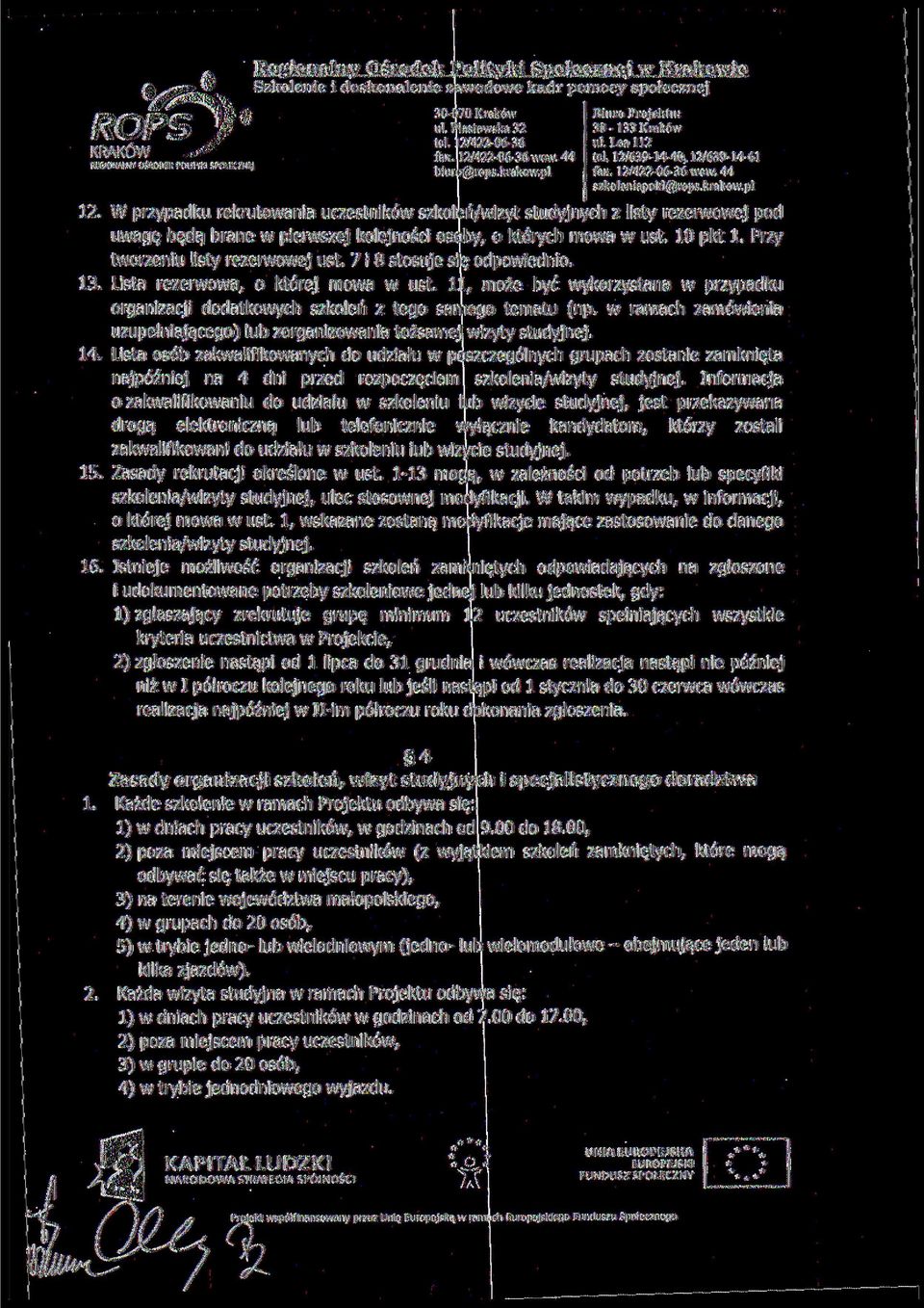 7 i 8 stosuje się odpowiednio. 13. Lista rezerwowa, o której mowa w ust. 11, może być wykorzystana w przypadku organizacji dodatkowych szkoleń z tego samego tematu (np.