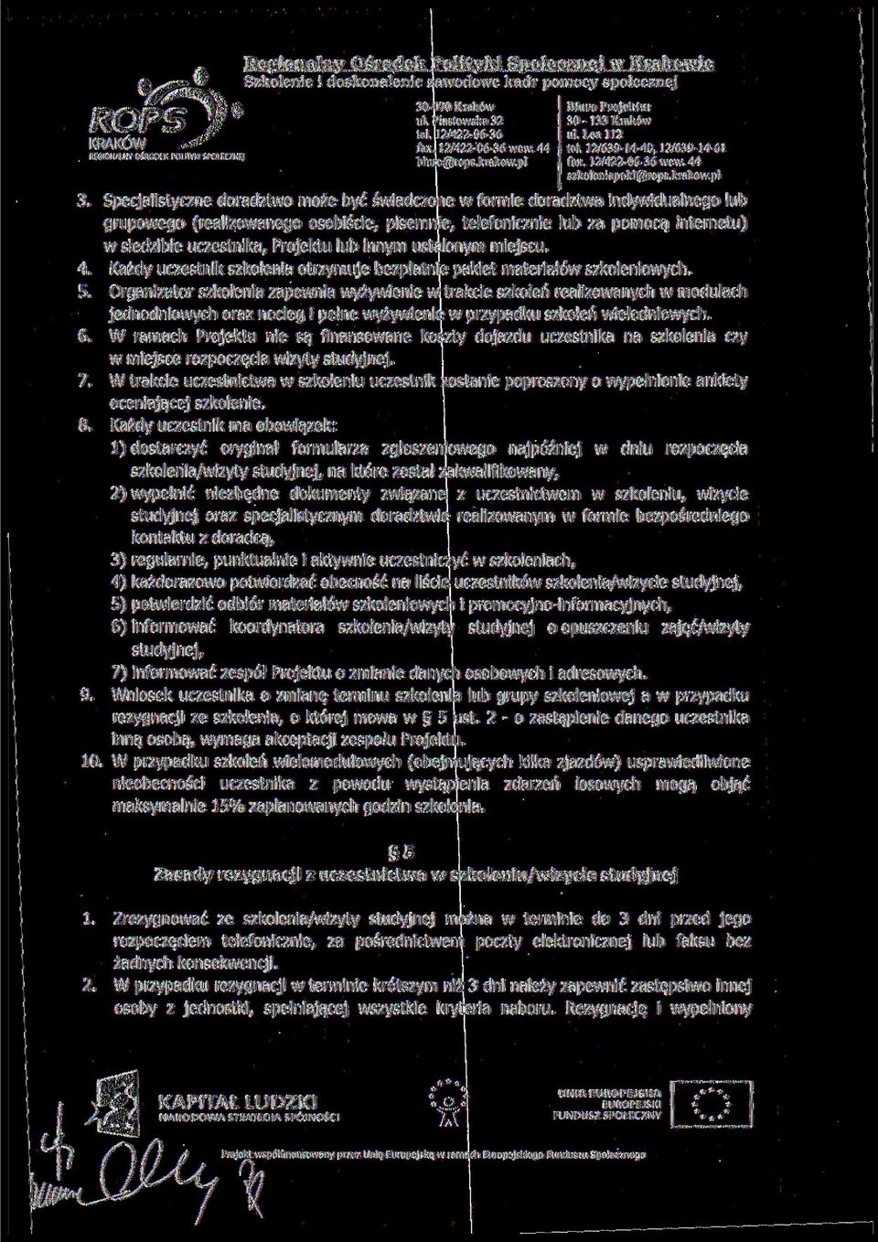 Projektu lub innym ustalonym miejscu. 4. Każdy uczestnik szkolenia otrzymuje bezpłatnie pakiet materiałów szkoleniowych. 5.