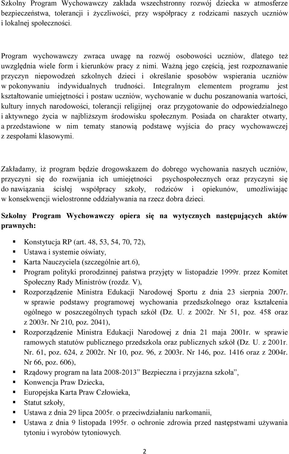 Ważną jego częścią, jest rozpoznawanie przyczyn niepowodzeń szkolnych dzieci i określanie sposobów wspierania uczniów w pokonywaniu indywidualnych trudności.