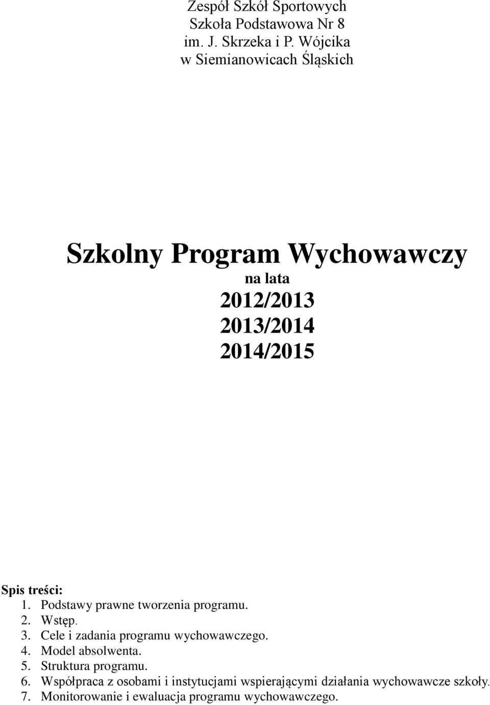 1. Podstawy prawne tworzenia programu. 2. Wstęp. 3. Cele i zadania programu wychowawczego. 4. Model absolwenta.