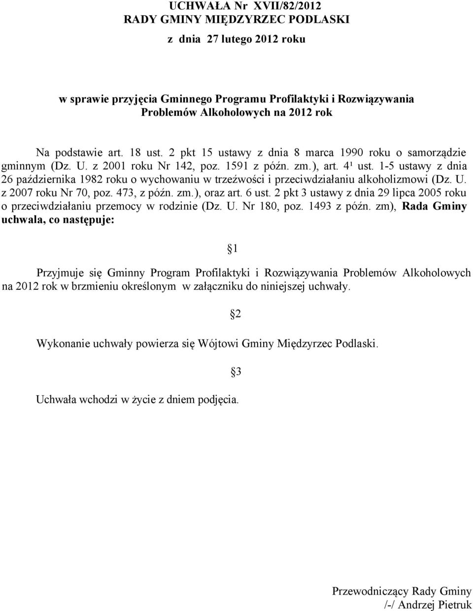 1-5 ustawy z dnia 26 października 1982 roku o wychowaniu w trzeźwości i przeciwdziałaniu alkoholizmowi (Dz. U. z 2007 roku Nr 70, poz. 473, z późn. zm.), oraz art. 6 ust.