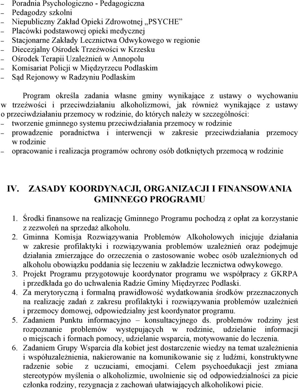 wynikające z ustawy o wychowaniu w trzeźwości i przeciwdziałaniu alkoholizmowi, jak również wynikające z ustawy o przeciwdziałaniu przemocy w rodzinie, do których należy w szczególności: tworzenie