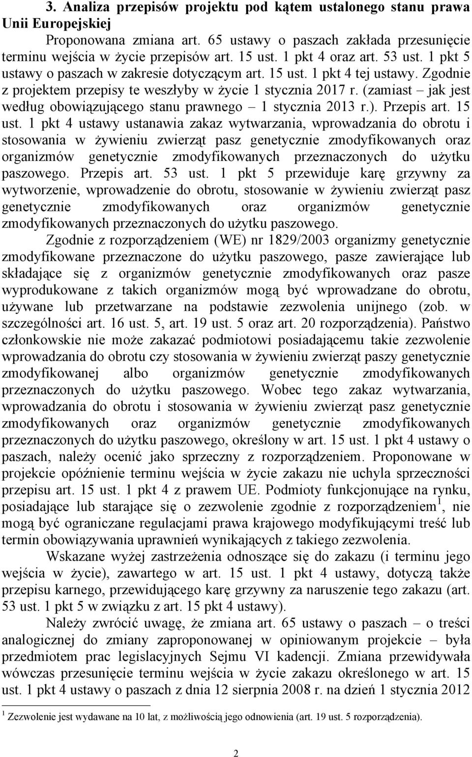 (zamiast jak jest wedug obowiązującego stanu prawnego 1 stycznia 2013 r.). Przepis art. 15 ust.